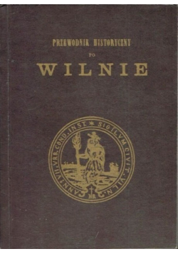 Przewodnik historyczny po Wilnie Reprint z 1880 r.