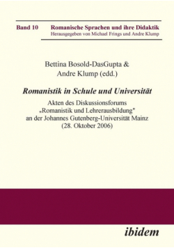 Romanistik in Schule und Universität. Akten des Diskussionsforums „Romanistik und Lehrerausbildung