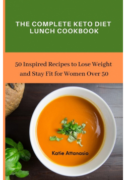 The Complete Keto Diet Lunch Cookbook