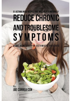 61 Asthma Meal Recipes That Will Help To Naturally Reduce Chronic and Troublesome Symptoms