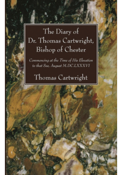 The Diary of Dr. Thomas Cartwright, Bishop of Chester