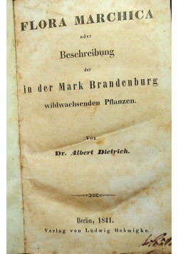 Flora Marchica oder Beschreibung in der Mark Brandenburg 1841r.