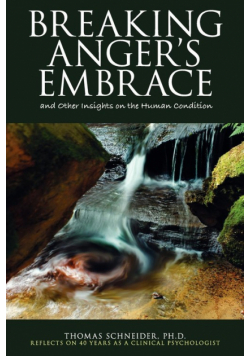Breaking Anger's Embrace and Other Insights on the Human Condition