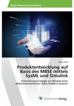 Produktentwicklung auf Basis des MBSE mittels SysML und Simulink