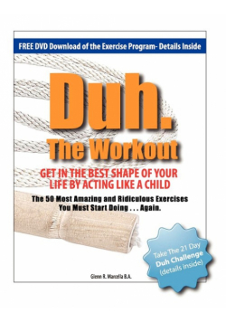 Duh. The Workout - Get in the Best Shape of Your Life by Acting Like a Child