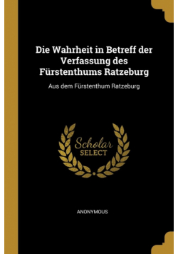 Die Wahrheit in Betreff der Verfassung des Fürstenthums Ratzeburg