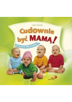 Cudownie być mamą! Prezent dla Ciebie