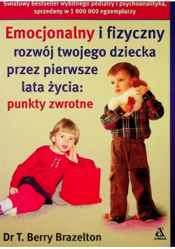 Emocjonalny i fizyczny rozwój twojego dziecka przez pierwsze lata życia punkty zwrotne