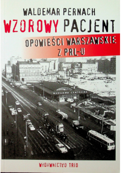 Wzorowy pacjent opowieści Warszawskie z PRL-u