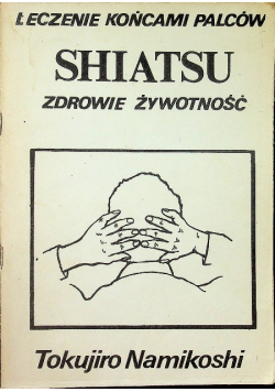 Leczenie końcami palców Shiatsu zdrowie żywotność