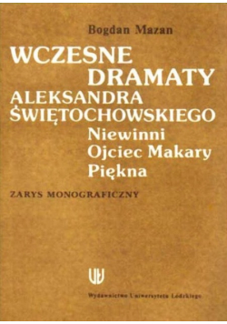 Wczesne dramaty Aleksandra Świętochowskiego Niewinny Ojciec Makary Piękna