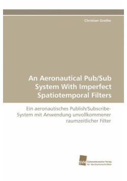 An Aeronautical Pub/Sub System with Imperfect Spatiotemporal Filters