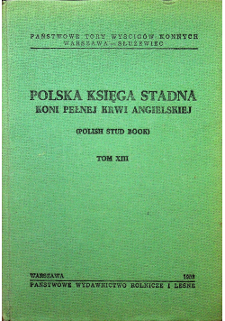 Polska księga stadna koni pełnej krwi angielskiej tom XIII