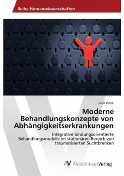 Moderne Behandlungskonzepte von Abhängigkeitserkrankungen