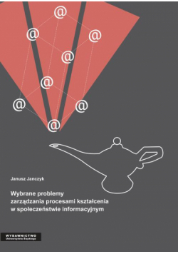 Wybrane problemy zarządzania procesami kształcenia w społeczeństwie informacyjnym