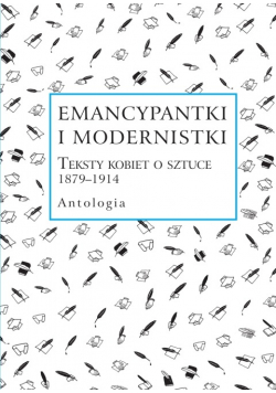 Emancypantki I Modernistki Teksty Kobiet O Sztuce