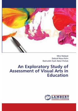 An Exploratory Study of Assessment of Visual Arts in Education