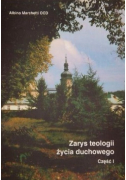 Zarys teologii życia duchowego Część I