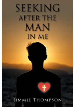 Seeking after the Man in Me