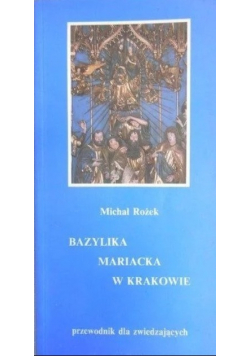 Bazylika Mariacka w Krakowie Przewodnik dla zwiedzających