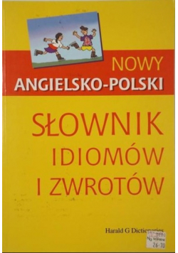 Nowy angielsko polski słownik idiomów i zwrotów