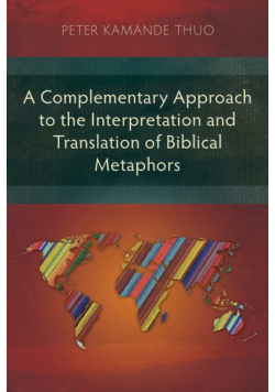 A Complementary Approach to the Interpretation and Translation of Biblical Metaphors