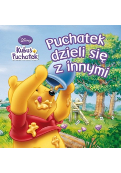 Kubuś Puchatek Puchatek dzieli się z innymi