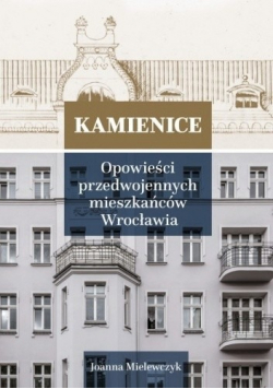 Opowieści przedwojennych mieszkańców Wrocławia