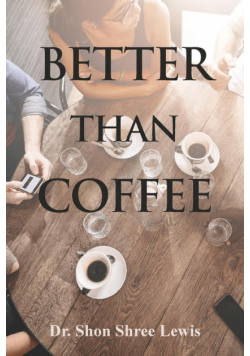 Better Than Coffee