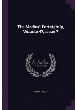 The Medical Fortnightly, Volume 47, issue 7