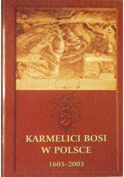 Karmelici bosi w Polsce 1605-2005