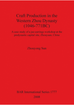 Craft Production in the Western Zhou Dynasty (1046-771BC)