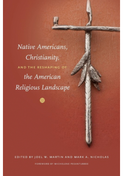 Native Americans, Christianity, and the Reshaping of the American Religious Landscape