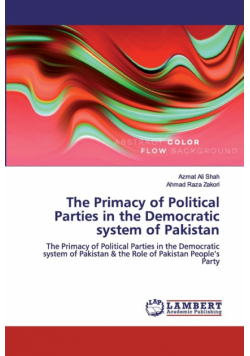 The Primacy of Political Parties in the Democratic system of Pakistan