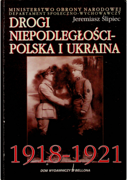 Drogi niepodległości Polska i Ukraina 1918 1921