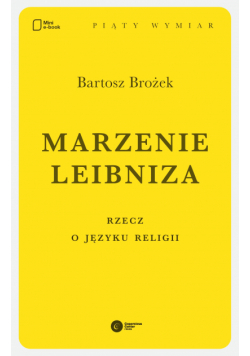 Marzenie Leibniza. Rzecz o języku religii