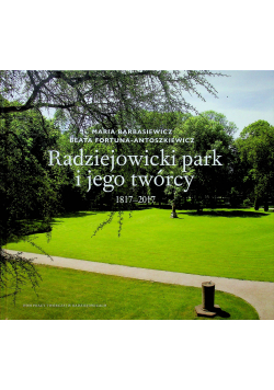 Radziejowicki park i jego twórcy 1817 2017