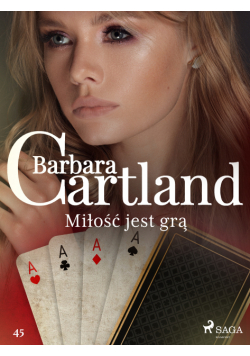 Miłość jest grą - Ponadczasowe historie miłosne Barbary Cartland (#45)