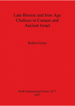 Late Bronze and Iron Age Chalices in Canaan and Ancient Israel