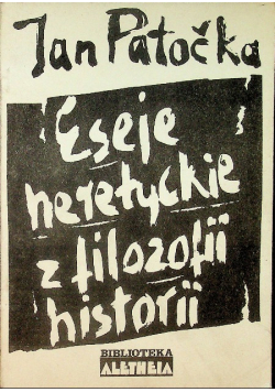 Patocka Jan - Eseje heretyckie z filozofii historii