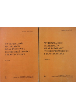 Wytrzymałość materiałów oraz postawy teorii sprężystości i plastyczności Tom I i II