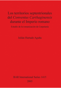 Los territorios septentrionales del Conventus Carthaginensis durante el Imperio romano