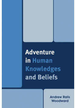 Adventure in Human Knowledges and Beliefs