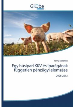 Egy húsipari KKV és iparágának független pénzügyi elemzése