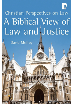 A Biblical View of Law and Justice