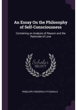 An Essay On the Philosophy of Self-Consciousness