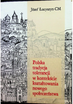 Polska tradycja tolerancji w kontekście kształtowania nowego społeczeństwa
