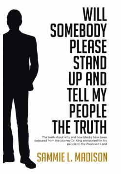 Will Somebody Please Stand Up and Tell My People THE TRUTH