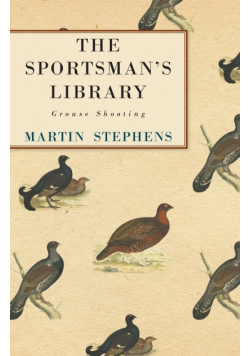 The Sportsman's Library - Grouse Shooting