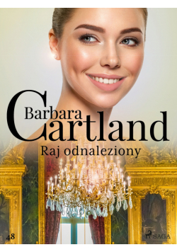 Ponadczasowe historie miłosne Barbary Cartland. Raj odnaleziony - Ponadczasowe historie miłosne Barbary Cartland (#48)